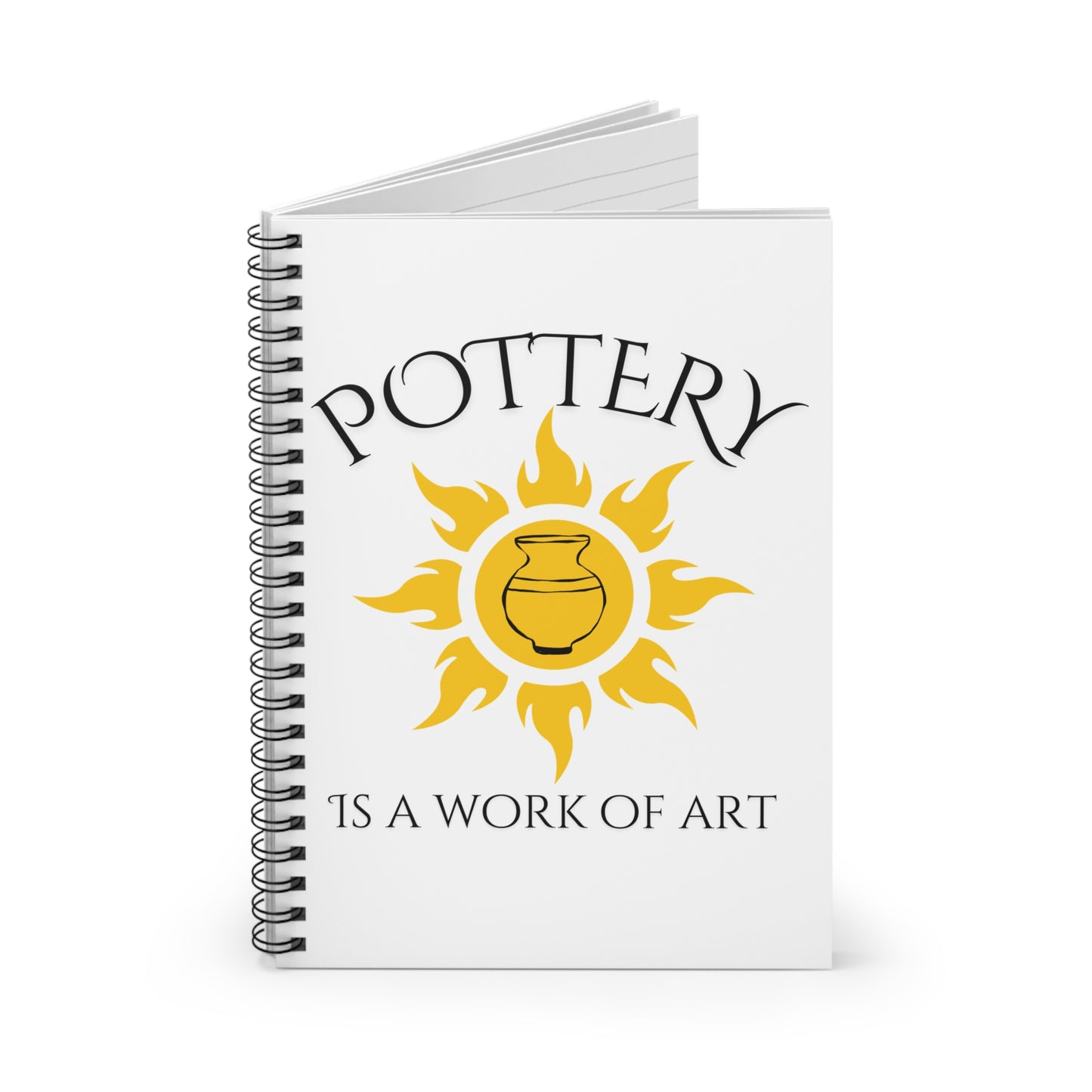 Pottery Themed Spiral Notebook - "Pottery is a Work of Art" - Perfect for Artists and Crafters