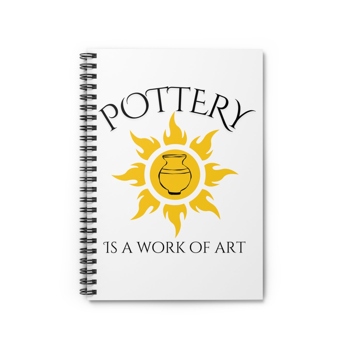 Pottery Themed Spiral Notebook - "Pottery is a Work of Art" - Perfect for Artists and Crafters