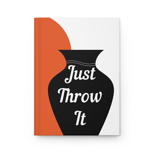 Potter Hardcover Journal - Just Throw It, Matte Finish Notebook, Creative Writing Gift, Stylish Journal for Artists, Glaze Journal