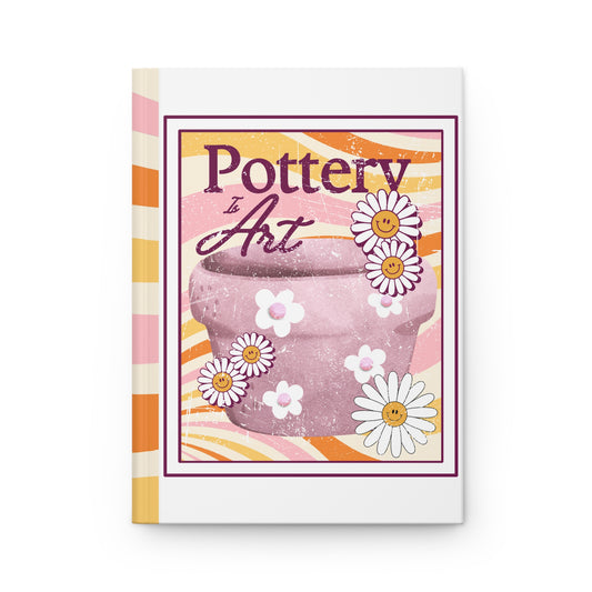 Pottery Is Art Journal | Artistic Hardcover Notebook for Pottery Lovers, Gift for Artists, Glaze Journal, Studio Notebook